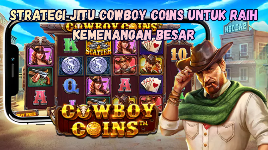 Strategi Jitu Cowboy Coins untuk Raih Kemenangan Besar
